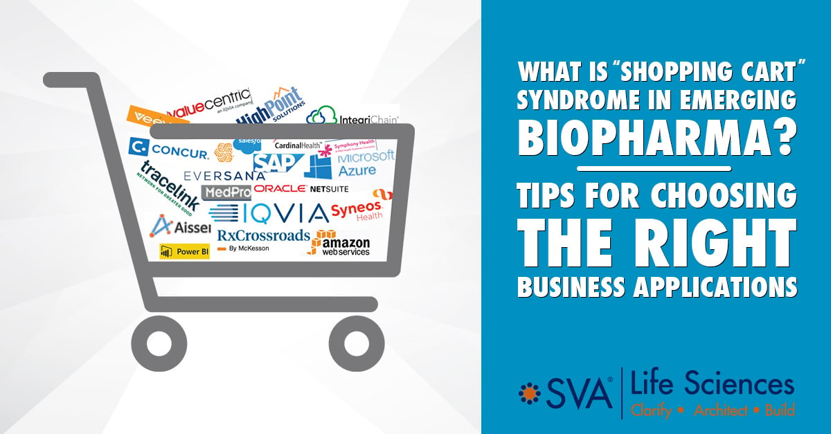 What is Shopping Cart Syndrome in Emerging Biopharma? Tips for Choosing the Right Business Applications